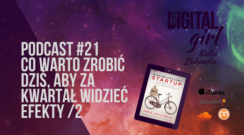 DG21 / Co warto zrobić dziś, aby za kwartał widzieć efekty (także na koncie) cz. 2
