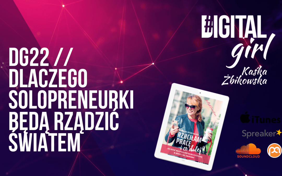 DG22 / Dlaczego solopreneurki będą rządzić światem?