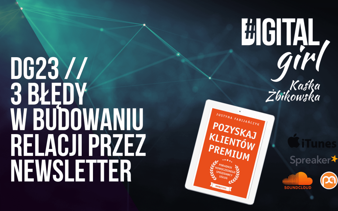 DG23 / 3 błędy w budowaniu relacji przez newsletter